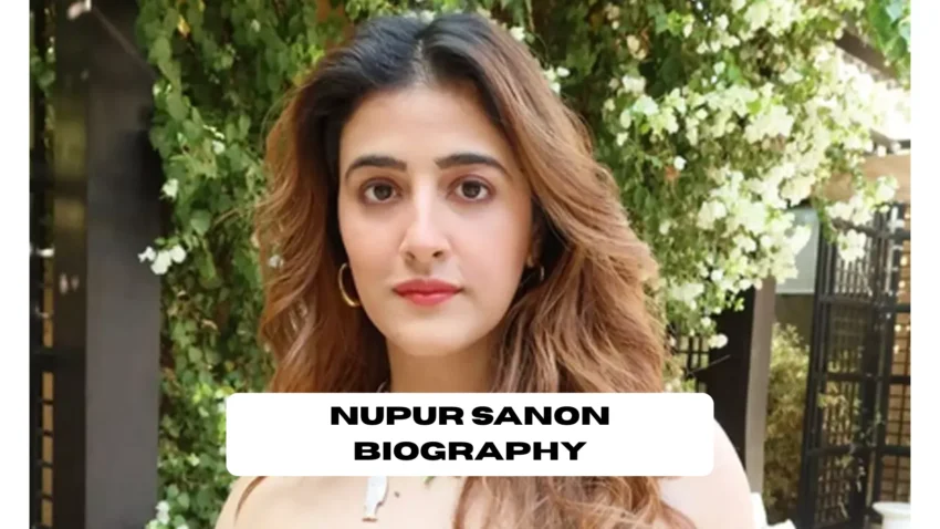 Nupur Sanon Biography